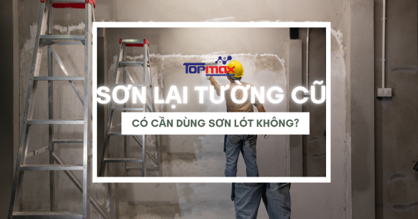 sơn lại tường cũ có cần sơn lót không